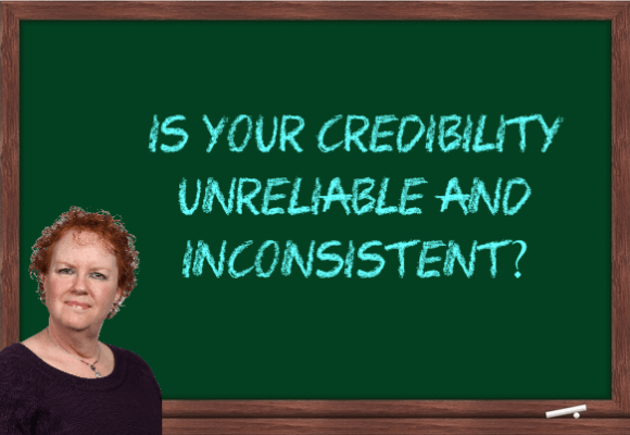 Is your credibility unreliable and inconsistent?